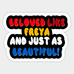 Beloved like Freya and just as beautiful Sticker